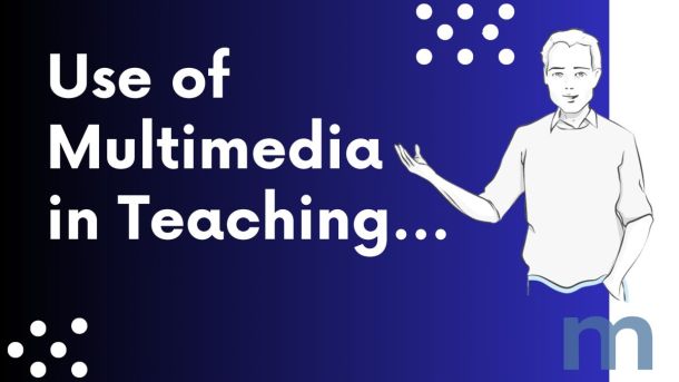 Use of Multimedia in Teaching